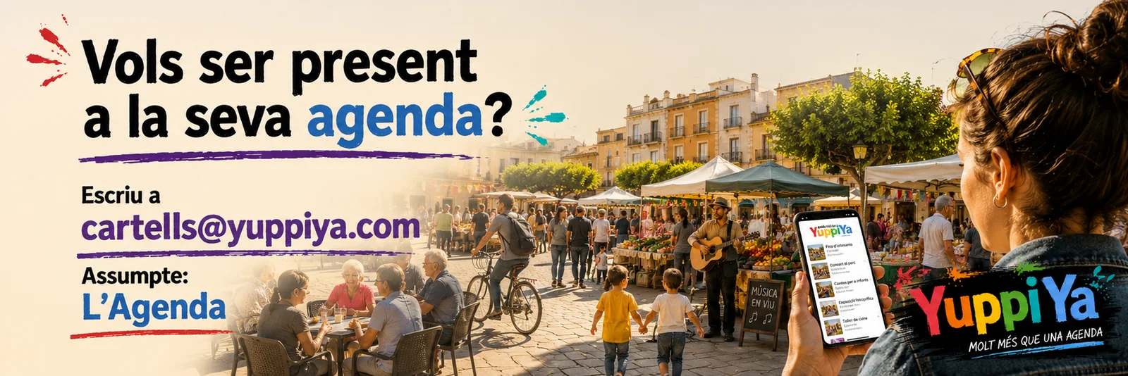 Vols ser present a la seva agenda? Escriu a cartells@yuppiya.com amb l’assumpte L’Agenda